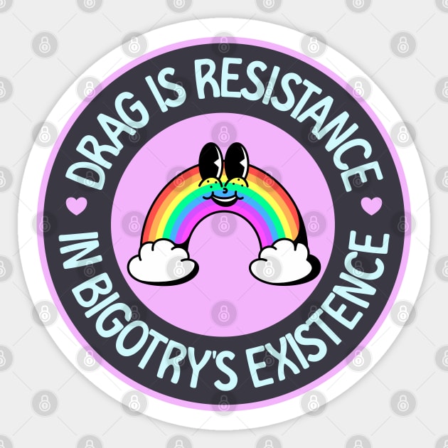 Drag Is Resistance In Bigotry's Existence - Drag Queen Sticker by Football from the Left